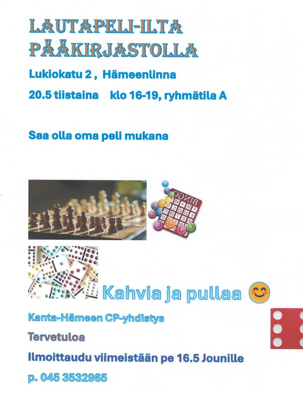 Lautapeli-ilta pääkirjastolla 20.5.2025 kello 16.00–19.00. Olemme ryhmätilassa A.
Osoite: Lukiokatu 2, Hämeenlinna
Voit ottaa oman pelin mukaan.
Tarjolla on kahvia ja pullaa. Tervetuloa mukaan!
Ilmoittaudu viimeistään 16.5.2025 Jounille (045 3532965).